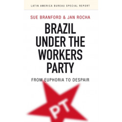 Brazil Under the Workers’ Party: From euphoria to despair