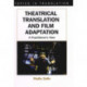 Theatrical Translation and Film Adaptation: A Practitioner's View