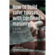 How to Build Safer Houses with Confined Masonry: A guide for masons