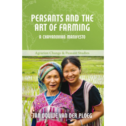 Peasants and the Art of Farming: A Chayanovian Manifesto
