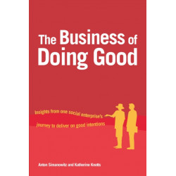 The Business of Doing Good: Insights from one social enterprise's journey to deliver on good intentions