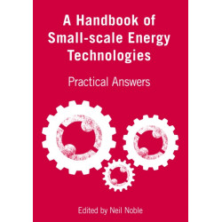 A Handbook of Small-scale Energy Technologies: Practical Answers