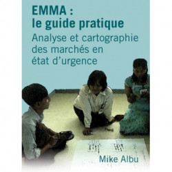 EMMA: le guide pratique: Analyse et cartographie des marches en etat d’urgence