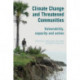 Climate Change and Threatened Communities: Vulnerability, Capacity, and Action