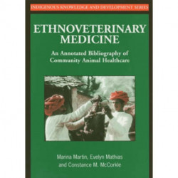 Ethnoveterinary Medicine: An annotated bibliography of community animal healthcare