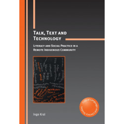 Talk, Text and Technology: Literacy and Social Practice in a Remote Indigenous Community