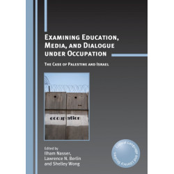 Examining Education, Media, and Dialogue under Occupation: The Case of Palestine and Israel