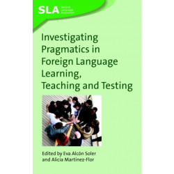 Investigating Pragmatics in Foreign Language Learning, Teaching and Testing