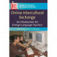 Online Intercultural Exchange: An Introduction for Foreign Language Teachers