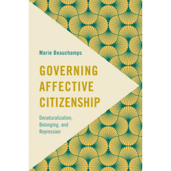 Governing Affective Citizenship: Denaturalization, Belonging, and Repression