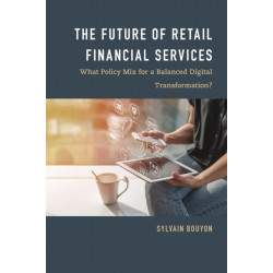 The Future of Retail Financial Services: What Policy Mix For a Balanced Digital Transformation?
