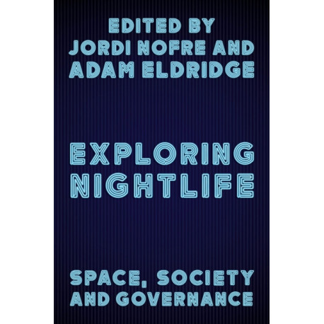 Exploring Nightlife: Space, Society and Governance