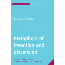Metaphors of Invention and Dissension: Aesthetics and Politics in the Postcolonial Algerian Novel