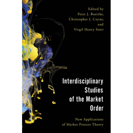 Interdisciplinary Studies of the Market Order: New Applications of Market Process Theory