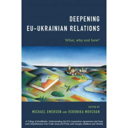 Deepening EU-Ukrainian Relations: What, Why and How?