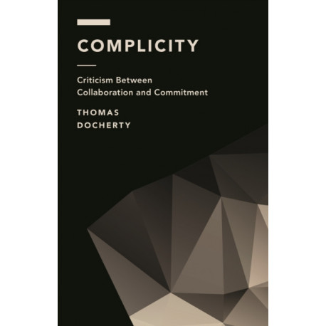 Complicity: Criticism Between Collaboration and Commitment