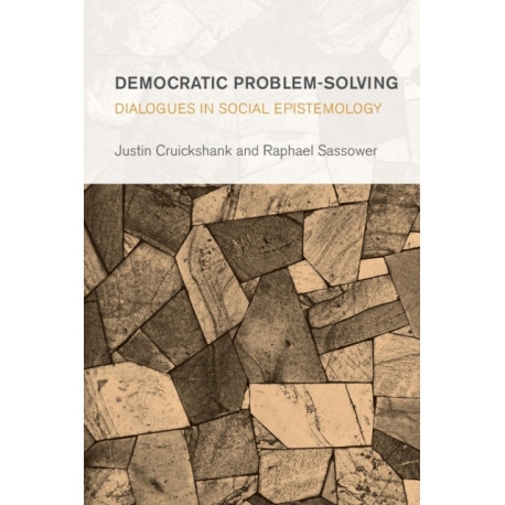 Democratic Problem-Solving: Dialogues in Social Epistemology