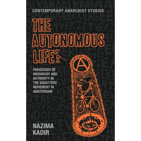 The Autonomous Life?: Paradoxes of Hierarchy and Authority in the Squatters Movement in Amsterdam