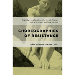 Choreographies of Resistance: Mobile Bodies and Relational Politics