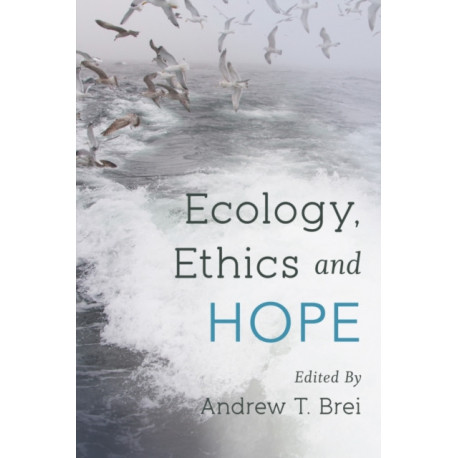Ecology, Ethics and Hope