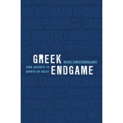 Greek Endgame: From Austerity to Growth or Grexit