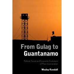 From Gulag to Guantanamo: Political, Social and Economic Evolutions of Mass Incarceration