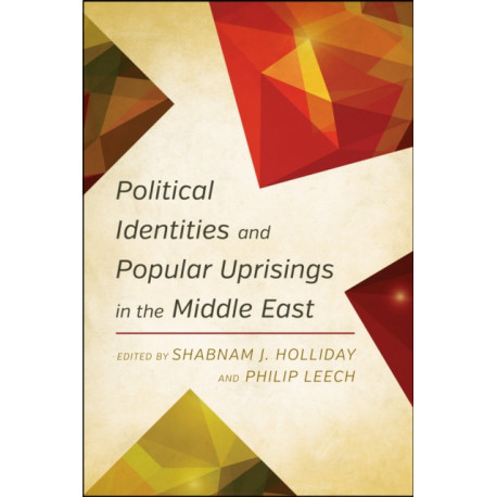 Political Identities and Popular Uprisings in the Middle East