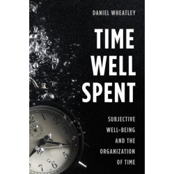 Time Well Spent: Subjective Well-Being and the Organization of Time