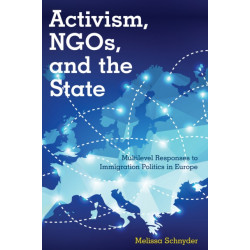 Activism, NGOs and the State: Multilevel Responses to Immigration Politics in Europe