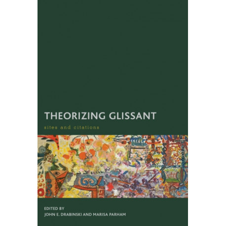 Theorizing Glissant: Sites and Citations
