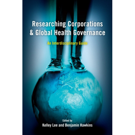 Researching Corporations and Global Health Governance: An Interdisciplinary Guide