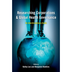 Researching Corporations and Global Health Governance: An Interdisciplinary Guide