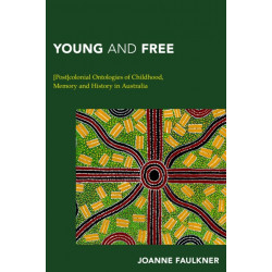 Young and Free: [Post]colonial Ontologies of Childhood, Memory and History in Australia