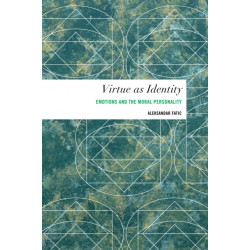 Virtue as Identity: Emotions and the Moral Personality