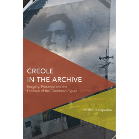 Creole in the Archive: Imagery, Presence and the Location of the Caribbean Figure