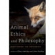 Animal Ethics and Philosophy: Questioning the Orthodoxy