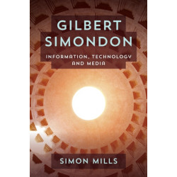 Gilbert Simondon: Information, Technology and Media