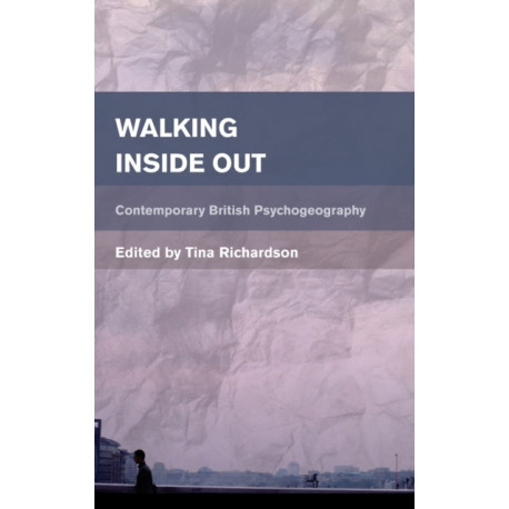 Walking Inside Out: Contemporary British Psychogeography