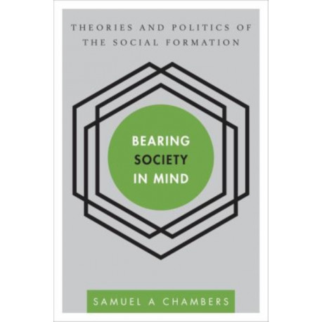 Bearing Society in Mind: Theories and Politics of the Social Formation