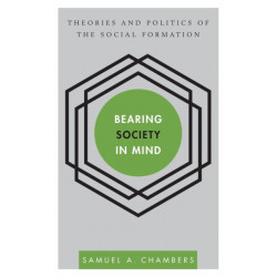 Bearing Society in Mind: Theories and Politics of the Social Formation