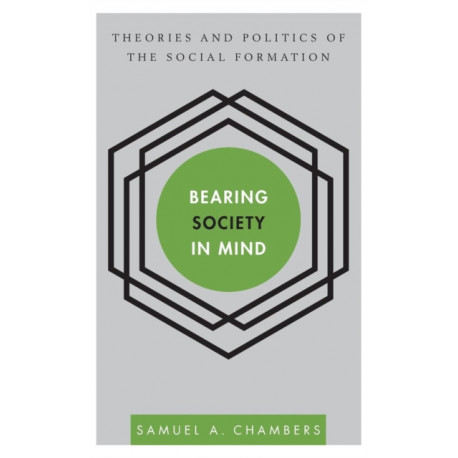 Bearing Society in Mind: Theories and Politics of the Social Formation