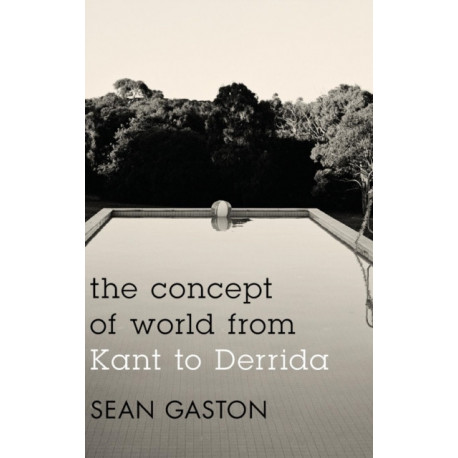 The Concept of World from Kant to Derrida