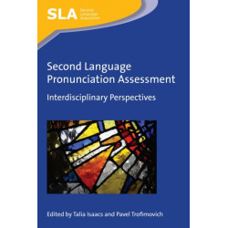 Second Language Pronunciation Assessment: Interdisciplinary Perspectives