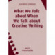 What We Talk about When We Talk about Creative Writing