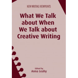 What We Talk about When We Talk about Creative Writing