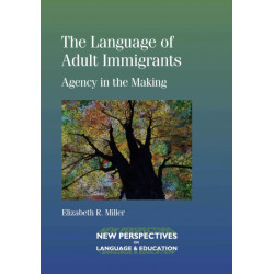 The Language of Adult Immigrants: Agency in the Making