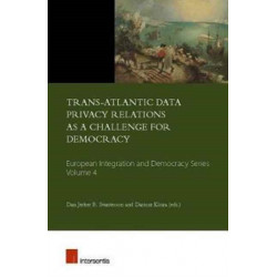 Trans-Atlantic Data Privacy Relations as a Challenge for Democracy