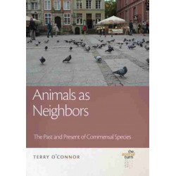 Animals as Neighbors: The Past and Present of Commensal Animals