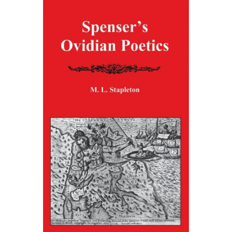 Spenser's Ovidian Poetics