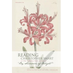 Reading Christopher Smart in the Twenty-first Century: "By Succession of Delight"